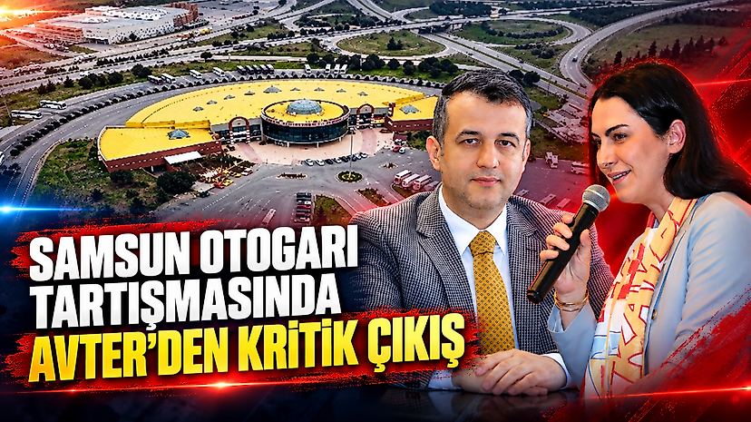 Samsun Otogarı tartışmasında Avter’den kritik çıkış