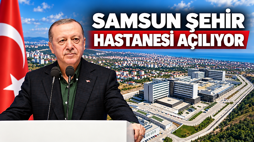 CANLI | Samsun Şehir Hastanesi açılıyor: Erdoğan katılıyor