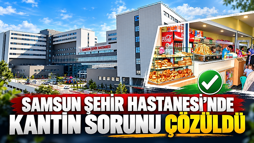 Samsun Şehir Hastanesi’nde Kantin Sorunu Çözüldü