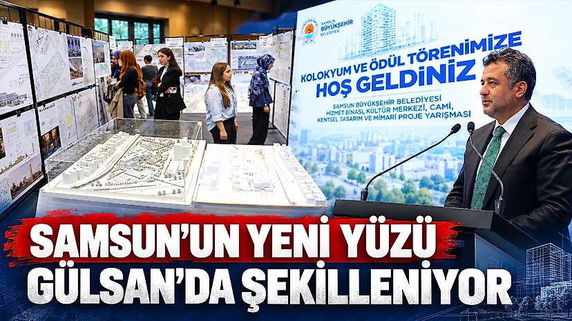Samsun’un Yeni Yüzü Gülsan’da Şekilleniyor