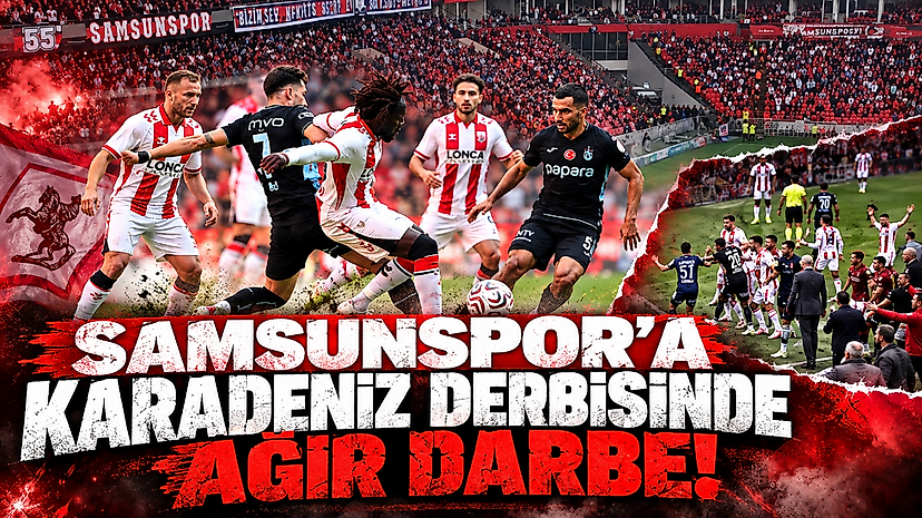 Samsunspor'a Karadeniz Derbisinde Ağır Darbe!
