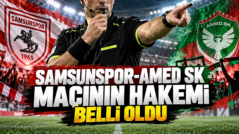 Samsunspor-Amed Sk Maçının Hakemi Belli Oldu