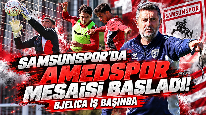 Samsunspor'da Amedspor Mesaisi Başladı! Bjelica İş Başında