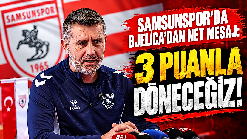 Samsunspor'da Bjelica'dan net mesaj: 3 puanla döneceğiz!