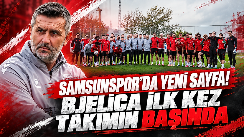 Samsunspor'da yeni sayfa! Bjelica ilk kez takımın başında