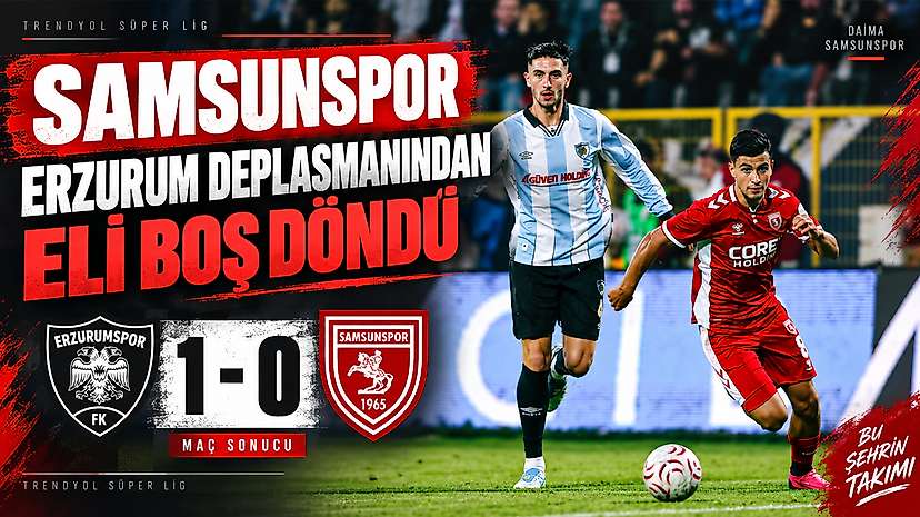 Samsunspor Erzurum Deplasmanından Eli Boş Döndü