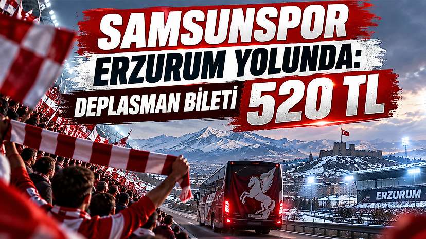 Samsunspor  Erzurum Yolunda: Deplasman Bileti 520 TL