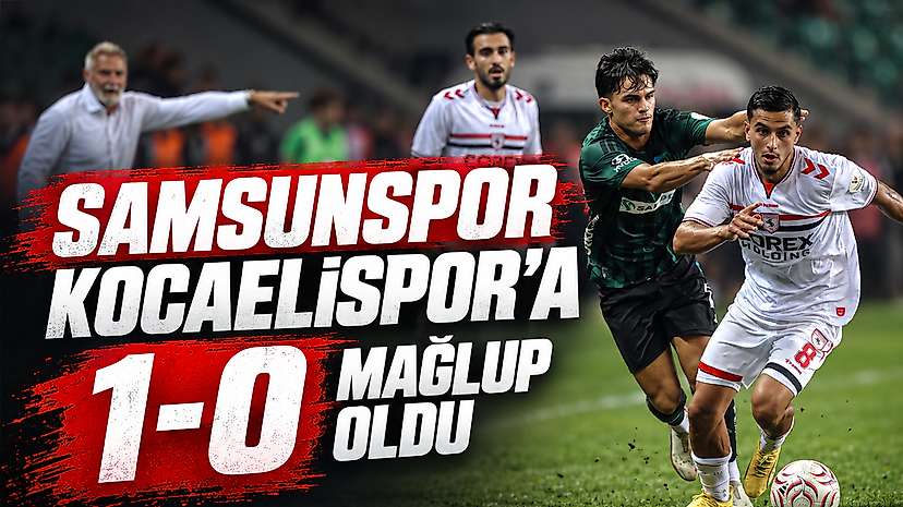 Samsunspor Kocaelispor’a 1-0 Mağlup Oldu