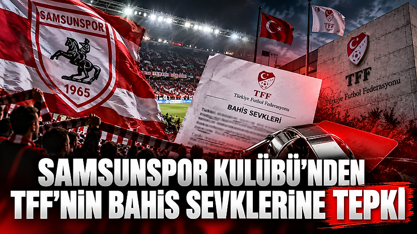 Samsunspor Kulübü’nden TFF’nin bahis sevklerine tepki