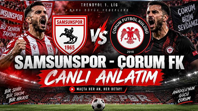 Samsunspor - Çorum FK Maçı Canlı Anlatım: Skor, Goller ve Son Durum