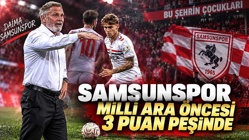 Samsunspor Milli Ara Öncesi 3 Puan Peşinde