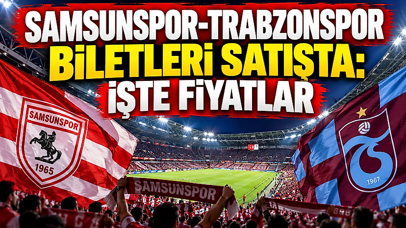 Samsunspor-Trabzonspor Biletleri Satışta: İşte Fiyatlar