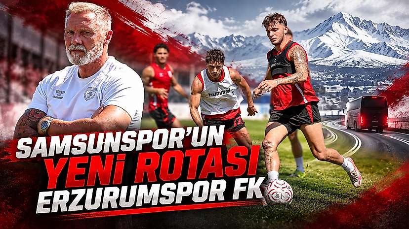 Samsunspor’un Yeni Rotası Erzurumspor FK