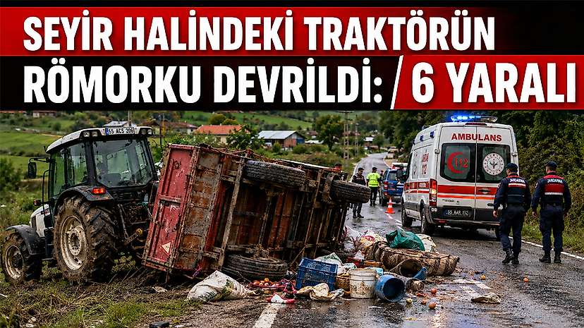 Seyir Halindeki Traktörün Römorku Devrildi: 6 Yaralı