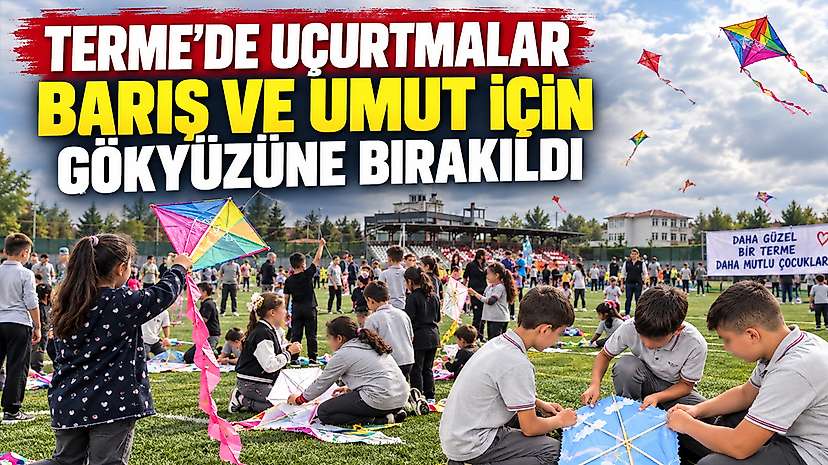 Terme’de Uçurtmalar Barış ve Umut İçin Gökyüzüne Bırakıldı
