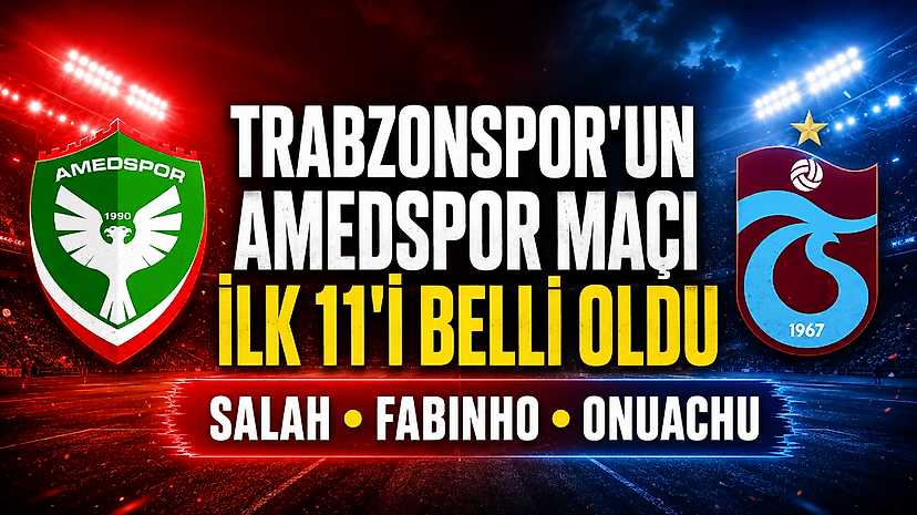 Trabzonspor’un Amedspor maçı ilk 11’i belli oldu
