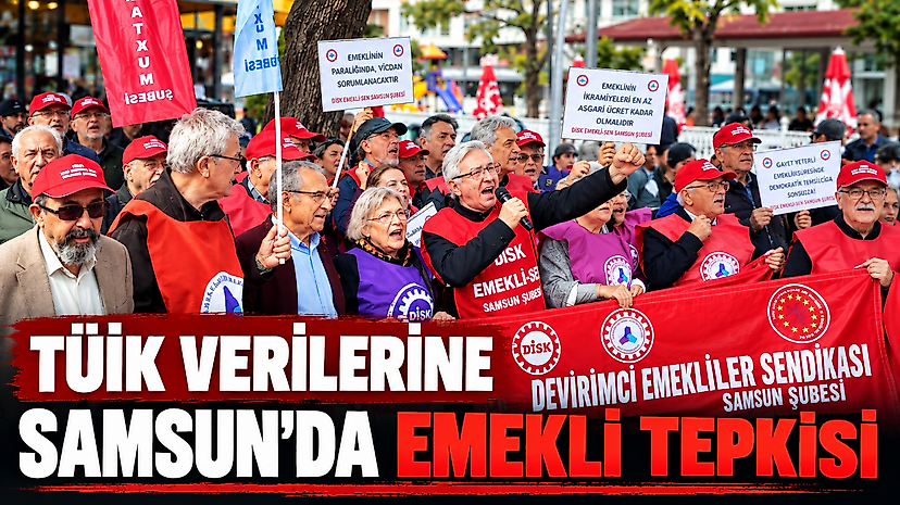 TÜİK verilerine Samsun’da emekli tepkisi