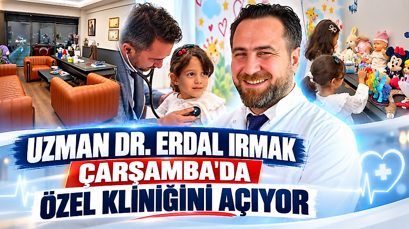 Uzman Dr. Erdal Irmak Çarşamba’da Özel Kliniğini Açıyor