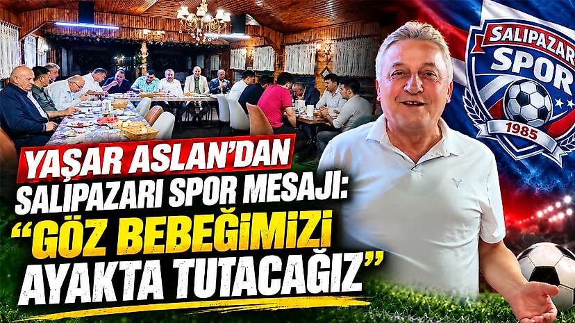 Yaşar Aslan’dan Salıpazarı Spor Mesajı: “Göz Bebeğimizi Ayakta Tutacağız”