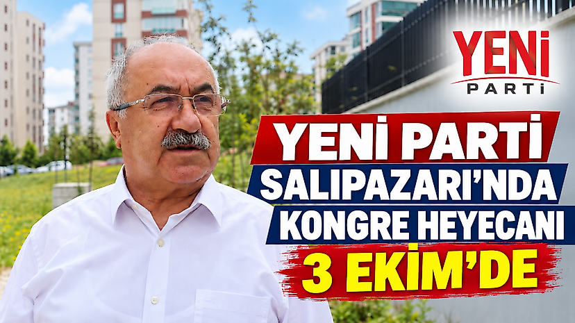YENİ Parti Salıpazarı’nda kongre heyecanı 3 Ekim’de