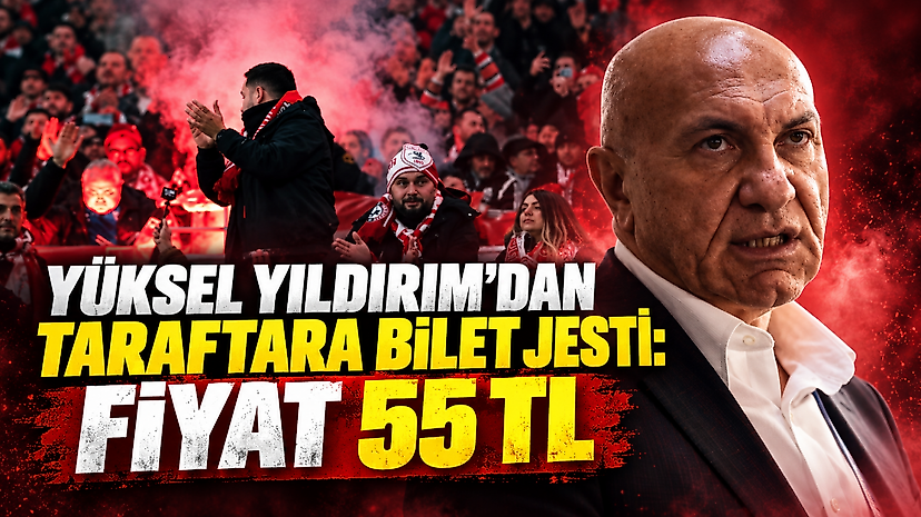 Yüksel Yıldırım’dan Taraftara Bilet Jesti: Fiyat 55 TL