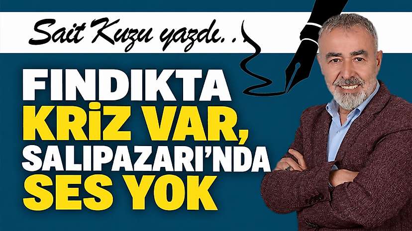 Fındıkta Kriz Var, Salıpazarı’nda Ses Yok