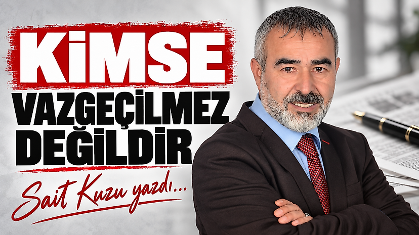 Kimse Vazgeçilmez Değildir