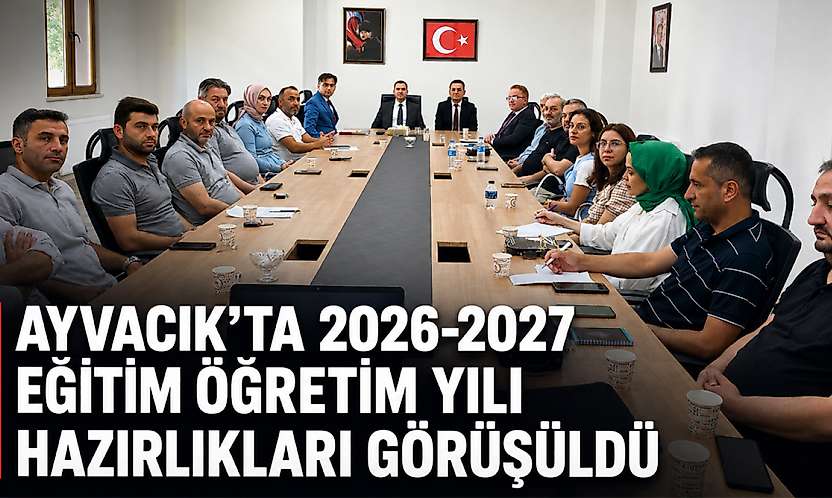 Ayvacık'ta 2026-2027 Eğitim Öğretim Yılı Hazırlıkları Görüşüldü