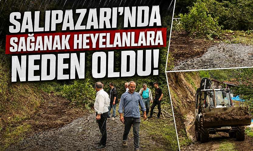 Salıpazarı'nda Sağanak Heyelanlara Neden Oldu