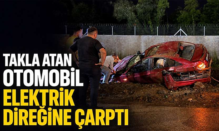 Takla Atan Otomobil Elektrik Direğine Çarptı