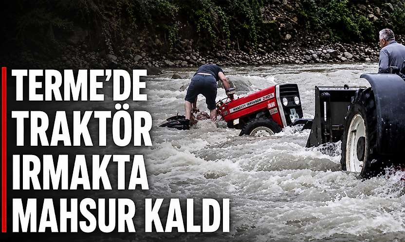 Terme'de Traktör Irmakta Mahsur Kaldı