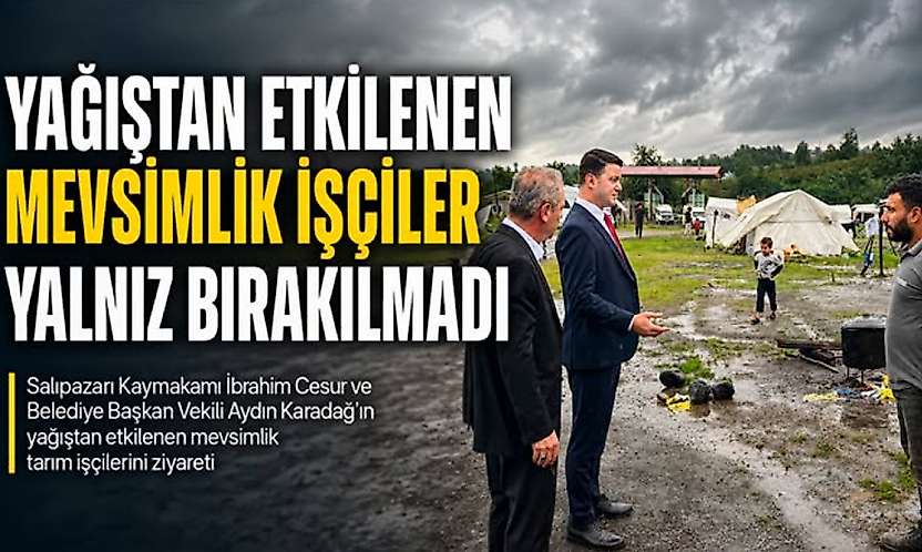 Yağıştan Etkilenen Mevsimlik İşçiler Yalnız Bırakılmadı